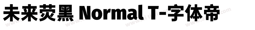 未来荧黑 Normal T字体转换